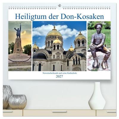 Heiligtum der Don-Kosaken - Nowotscherkassk und seine Kathedrale (hochwertiger Premium Wandkalender 2027 DIN A2 quer), Kunstdruck in Hochglanz