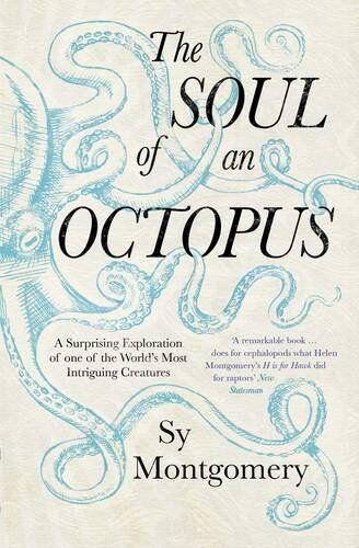 Sy Montgomery - The Soul of an Octopus: A Surprising Exploration Into the Wonder of Consciousness - Preis vom 17.10.2026 19:25:27 h