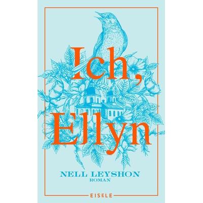 Ich, Ellyn, Gebundene Ausgabe von Nell Leyshon, Eisele Verlag
