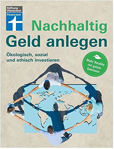 Wolfgang Mulke - Nachhaltig Geld anlegen: Für Privatanleger - alles über Fonds, ETF, Rendite, Banken, Investments und mehr: Ökologisch, sozial und ethisch investieren - Preis vom 17.10.2026 19:25:27 h