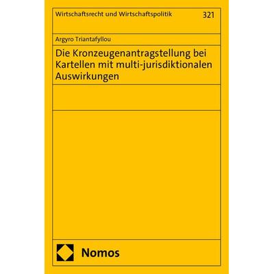 Die Kronzeugenantragstellung bei Kartellen mit multi-jurisdiktionalen Auswirkungen, Taschenbuch von Argyro Triantafyllou, Nomos, 978-3-7560-2230-4