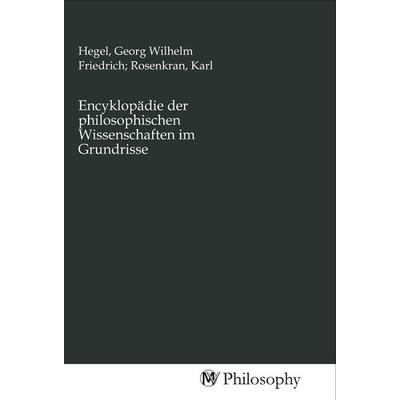 Encyklopädie der philosophischen Wissenschaften im Grundrisse, Taschenbuch von , MV-Philosophy, 978-3-96880-157-5