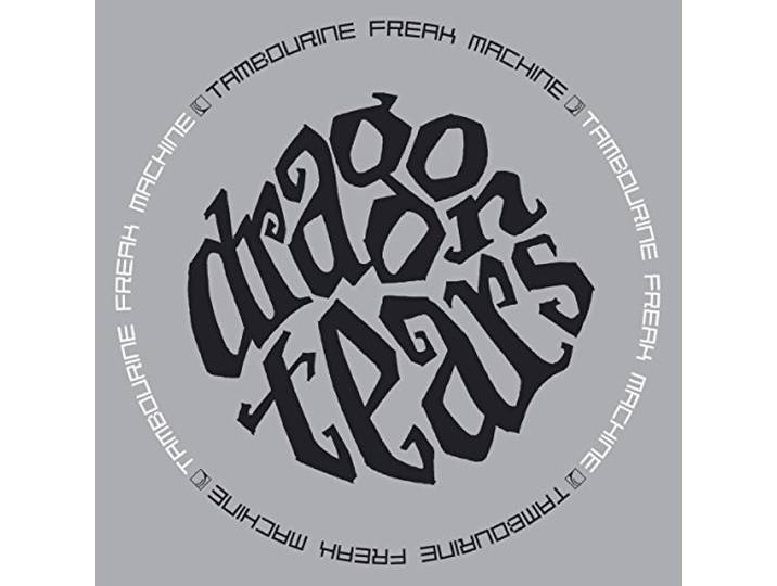 Dragontears - Tambourine Freak Machine