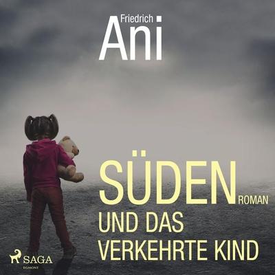 Süden und das verkehrte Kind (Ungekürzt) - Friedrich Ani, Audio, 9788711934784