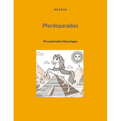 Pferdeparadies, Taschenbuch von M. G.,S. G.,H. G., BoD – Books on Demand, 978-3-7597-0482-5