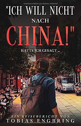 Tobias Engbring - Ich will nicht nach China!, hatte ich gesagt ... - Preis vom 18.10.2026 19:22:15 h