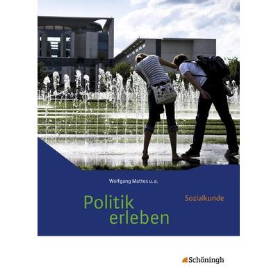 Politik erleben - Sozialkunde - Stammausgabe, Gebundene Ausgabe von Birgit Ackermann,Karin Herzig,Wolfgang Mattes, Schöningh Verlag in Westermann