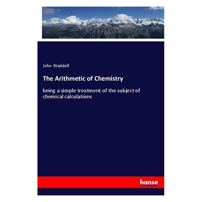 Hansebooks The Arithmetic of Chemistry (Englisch, Softcover, John Waddell) (56016147)
