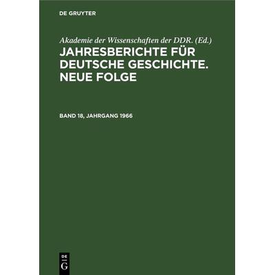 Jahresberichte für deutsche Geschichte. Neue Folge. Band 18, Jahrgang 1966, Gebundene Ausgabe von , De Gruyter, 978-3-11-265235-0