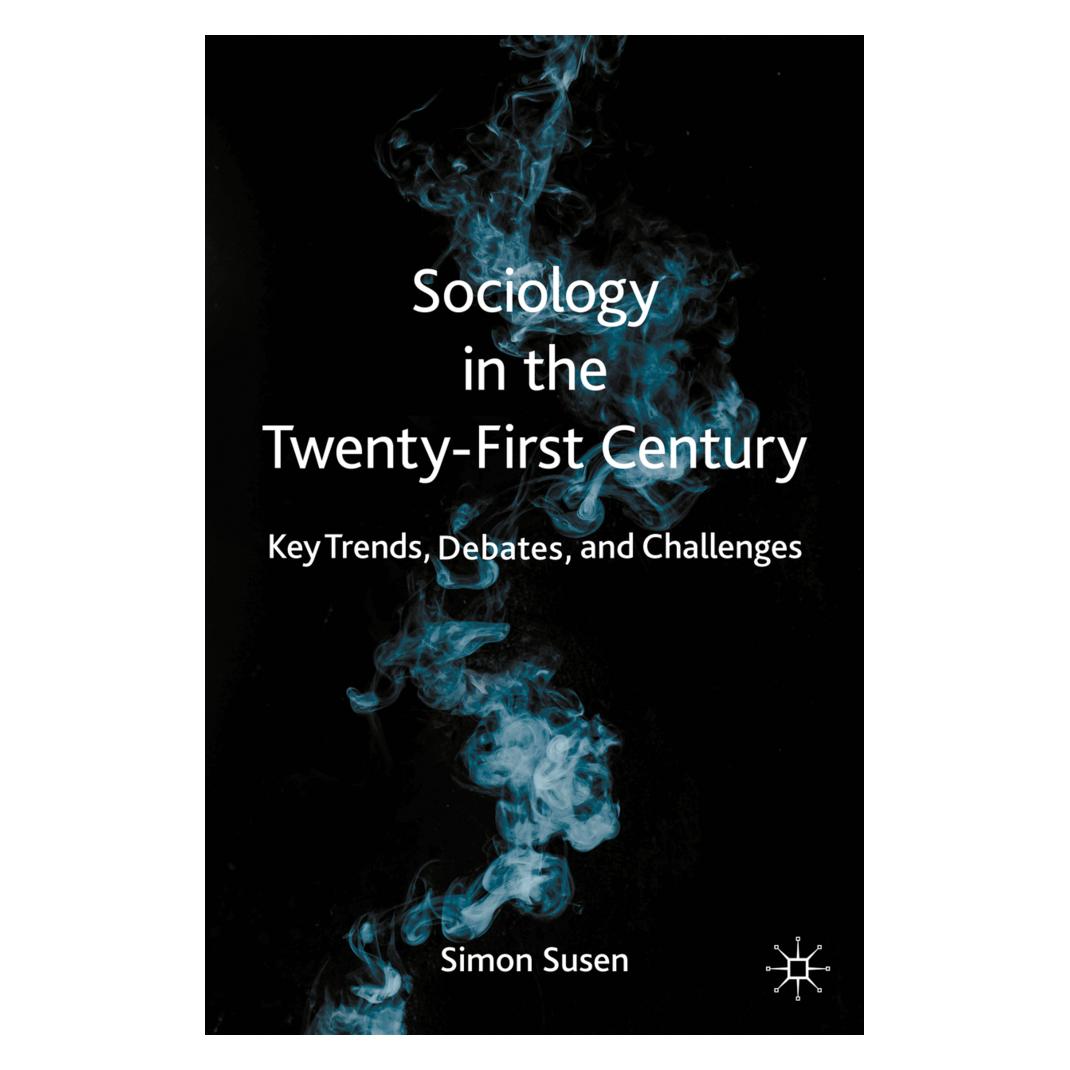 Springer Sociology in the Twenty-First Century (Englisch, Softcover, Simon Susen) (56124722)
