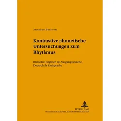 Kontrastive phonetische Untersuchungen zum Rhythmus, Fachbücher von Annaliese Benkwitz