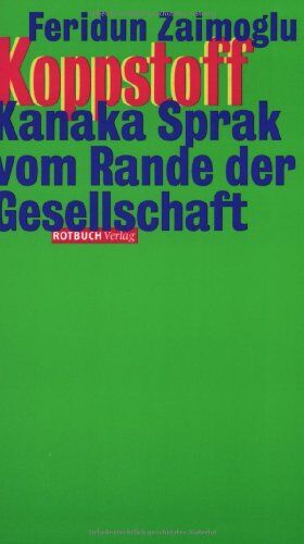 Feridun Zaimoglu - Koppstoff. Kanaka Sprak vom Rande der Gesellschaft - Preis vom 18.10.2026 19:22:15 h