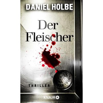 Der Fleischer, Taschenbuch von Daniel Holbe, Knaur Taschenbuch