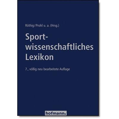 Sportwissenschaftliches Lexikon, Gebundene Ausgabe von Peter Röthig,Robert Prohl, Hofmann-Verlag, 978-3-7780-4497-1