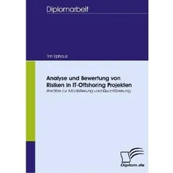 Analyse und Bewertung von Risiken in IT-Offshoring Projekten, Fachbücher von Tim Uphaus