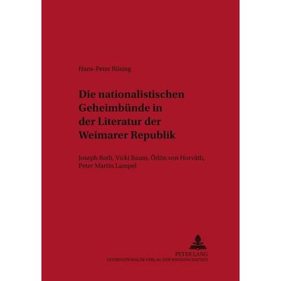 Die nationalistischen Geheimbünde in der Literatur der Weimarer Republik, Taschenbuch von Hans-Peter Rüsing, Peter Lang GmbH, Internationaler Verlag