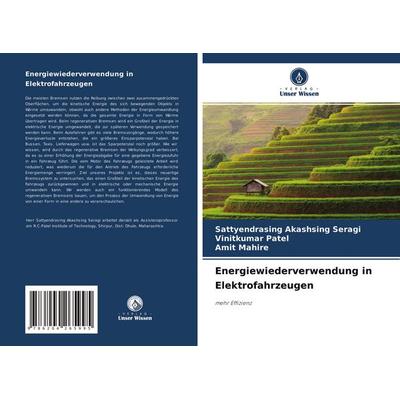 Energiewiederverwendung in Elektrofahrzeugen, Taschenbuch von Sattyendrasing Akashsing Seragi,Vinitkumar Patel,Amit Mahire, Verlag Unser Wissen,