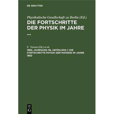 Die Fortschritte Physik der Materie im Jahre 1882, Gebundene Ausgabe von , De Gruyter, 978-3-11-237433-7
