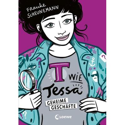 T wie Tessa (Band 3) - Geheime Geschäfte, Gebundene Ausgabe von Frauke Scheunemann, Loewe
