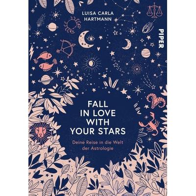 Fall in Love with Your Stars, Gebundene Ausgabe von Luisa Carla Hartmann, Piper, 978-3-492-07240-3