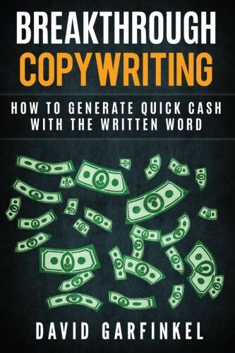 David Garfinkel - Breakthrough Copywriting: How to Generate Quick Cash with the Written Word - Preis vom 30.09.2026 09:01:18 h