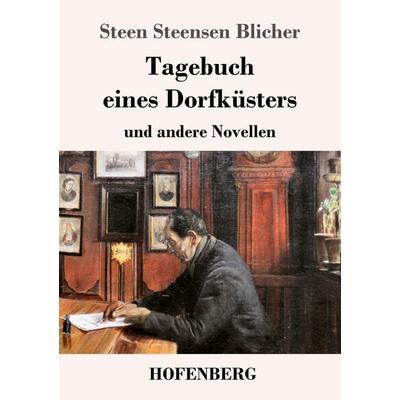 Tagebuch eines Dorfküsters, Taschenbuch von Steen Steensen Blicher, Hofenberg, 978-3-7437-2609-3
