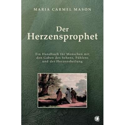 Der Herzensprophet, Taschenbuch von Maria Carmel Mason, GloryWorld-Medien, 978-3-95578-656-4