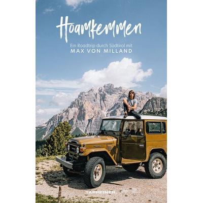 Hoamkemmen - Ein Roadtrip durch Südtirol mit Max von Milland, Taschenbuch von Max Milland, Athesia-Tappeiner Verlag