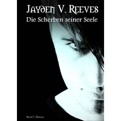 Die Scherben seiner Seele, Taschenbuch von Jayden V. Reeves, Rediroma-Verlag, 978-3-96103-982-1