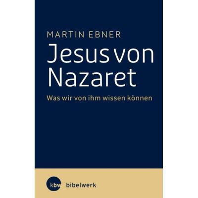 Jesus von Nazaret, Taschenbuch von Martin Ebner, Katholisches Bibelwerk, 978-3-460-33190-7