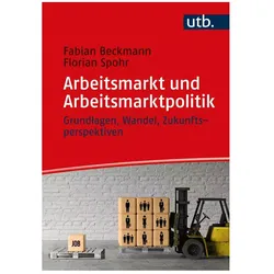 Arbeitsmarkt und Arbeitsmarktpolitik, Fachbücher von Fabian Beckmann, Florian Spohr