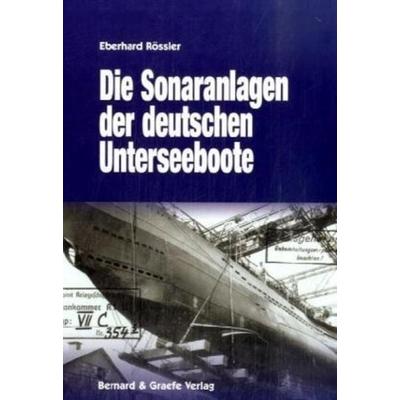 Die Sonaranlagen der deutschen U-Boote, Gebundene Ausgabe von Eberhard Rössler, Bernard & Graefe, 978-3-7637-6272-9