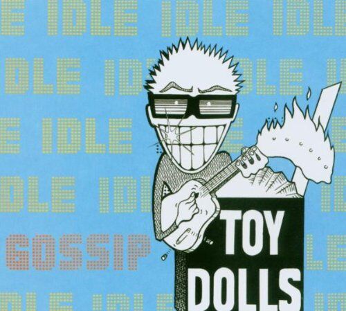 Toy Dolls - Idle Gossip - Preis vom 30.09.2026 09:01:18 h