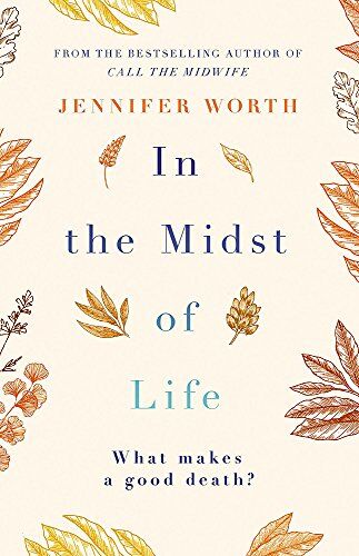 Jennifer Worth - In the Midst of Life - Preis vom 11.10.2026 15:43:13 h