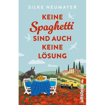 Keine Spaghetti sind auch keine Lösung, Taschenbuch von Silke Neumayer, Ullstein Taschenbuch