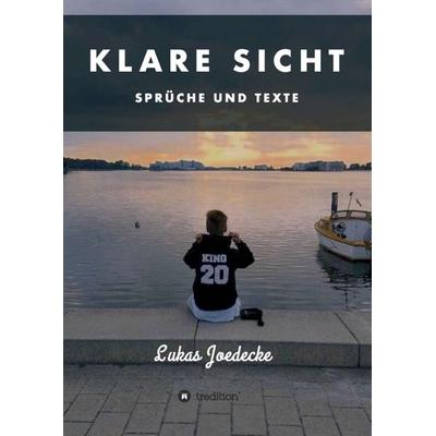 Klare Sicht - Sprüche und Texte, Taschenbuch von Lukas Joedecke, Tredition, 978-3-7497-8336-6
