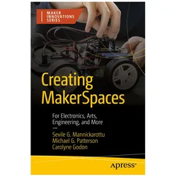 Creating MakerSpaces, Fachbücher von Carolyne Godon, Michael G. Patterson, Seville G Mannickarottu, Michael G Patterson, Seville G. Mannickarottu