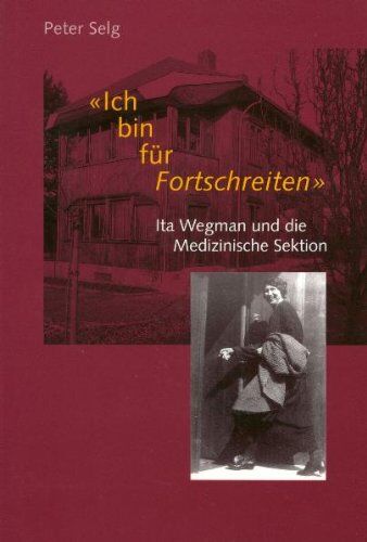 Peter Selg - Ich bin für Fortschreiten. Ita Wegmann und die Medizinische Sektion - Preis vom 09.10.2026 07:28:09 h