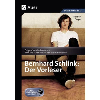Bernhard Schlink: Der Vorleser, Taschenbuch von Norbert Berger, Auer Verlag in der AAP Lehrerwelt GmbH, 978-3-403-06221-9