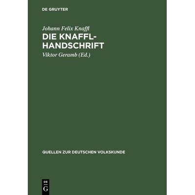 Die Knaffl-Handschrift, Gebundene Ausgabe von Johann Felix Knaffl, De Gruyter, 978-3-11-121336-1