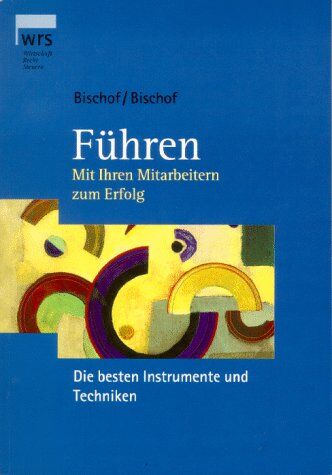 Klaus Bischof - Führen, Mit Ihren Mitarbeitern zum Erfolg - Preis vom 09.10.2026 07:28:09 h