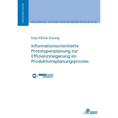 Informationsorientierte Prototypenplanung zur Effizienzsteigerung im Produktionsplanungsprozess, Paperback von Max Kleine Büning, Apprimus,