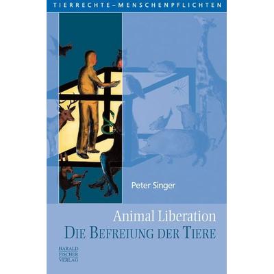 Animal Liberation. Die Befreiung der Tiere, Taschenbuch von Peter Singer, Fischer, Harald, 978-3-89131-532-3
