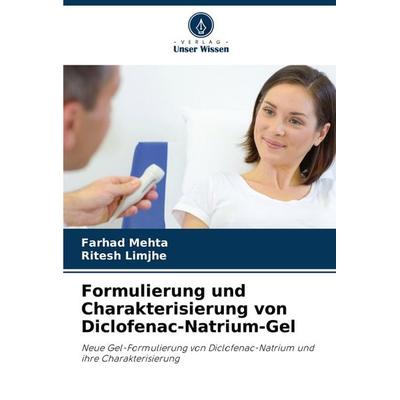Formulierung und Charakterisierung von Diclofenac-Natrium-Gel, Taschenbuch von Farhad Mehta,Ritesh Limjhe, Verlag Unser Wissen, 978-620-6-88259-6