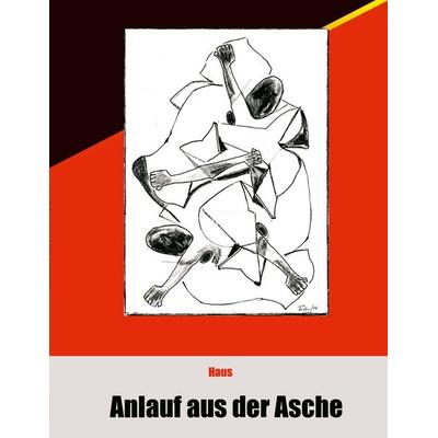 Anlauf aus der Asche, Taschenbuch von Heinz-Uwe Haus,Utz-Uwe Haus, BoD – Books on Demand, 978-3-8334-3549-2