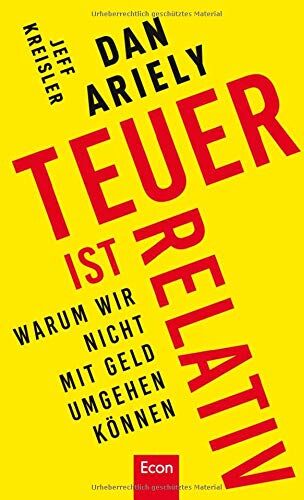 Dan Ariely - Teuer ist relativ: Warum wir nicht mit Geld umgehen können - Preis vom 30.09.2026 09:01:18 h