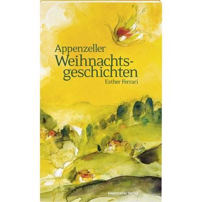 Appenzeller Weihnachtsgeschichten, Gebundene Ausgabe von Esther Ferrari, Appenzeller, 978-3-85882-839-2