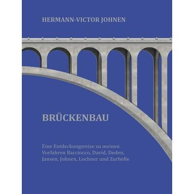 Brückenbau, Gebundene Ausgabe von Hermann-Victor Johnen, BoD – Books on Demand, 978-3-8391-0279-4