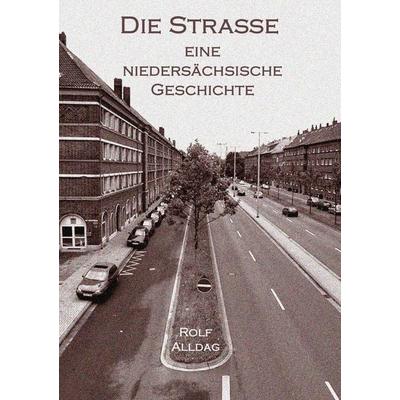 Die Straße, Taschenbuch von Rolf Alldag, BoD – Books on Demand, 978-3-7322-3034-1