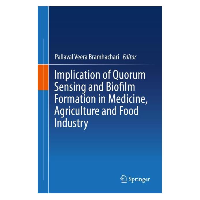Springer Implication of Quorum Sensing and Biofilm Formation in Medicine, Agriculture and Food Industry (Englisch, Pallaval Veera Bramhachari, Veera Bramhachari) (71874145)
